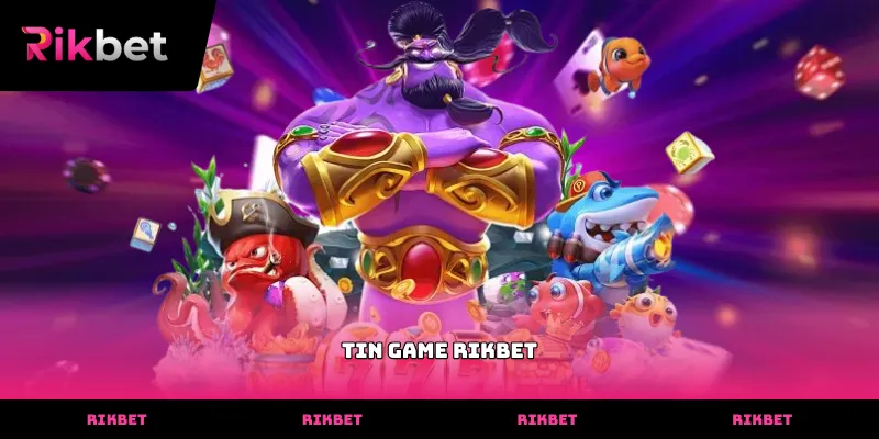 Theo dõi Tin game rikbet để khai thác tối đa